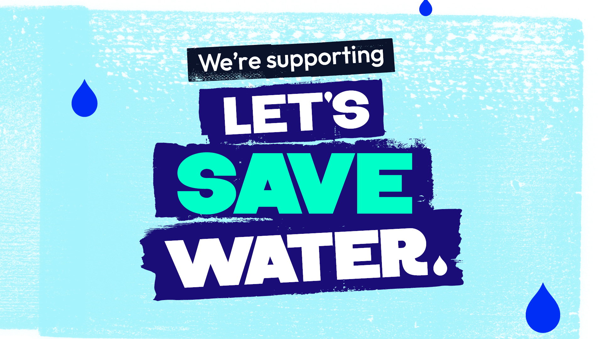 A graphic with text which says 'We're supporting Let's Save Water'